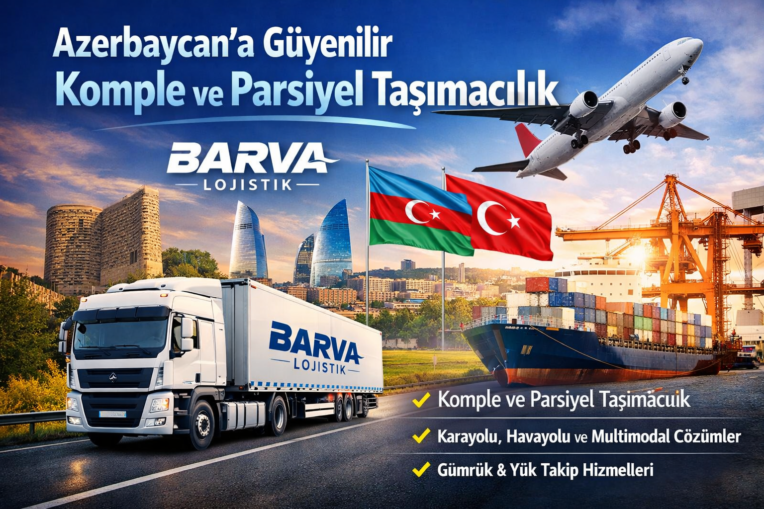 Azerbaycan’a güvenilir komple ve parsiyel taşımacılık hizmetleri sunan Barva Lojistik, hız, güven ve maliyet avantajı ile işletmenizin lojistik süreçlerini profesyonel bir şekilde yönetir. Türkiye-Azerbaycan taşımacılığında uzman çözüm ortağınız.
